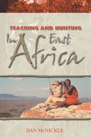 Cover of the book Teaching and Hunting in East Africa by Krystal Hancock