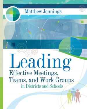 Cover of the book Leading Effective Meetings, Teams, and Work Groups in Districts and Schools by Jenny Grant Rankin