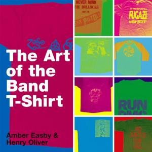 Cover of the book The Art of the Band T-shirt by Susan Patton
