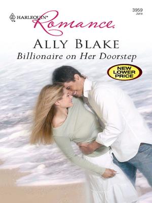 Cover of the book Billionaire on her Doorstep by Kate Walker, Anne McAllister, Linda Conrad