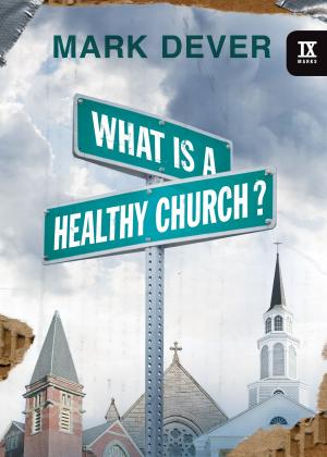 Cover of the book What Is a Healthy Church? by Alistair Begg, Sinclair B. Ferguson