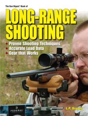 Cover of the book The Gun Digest Book of Long-Range Shooting by Dan Shideler