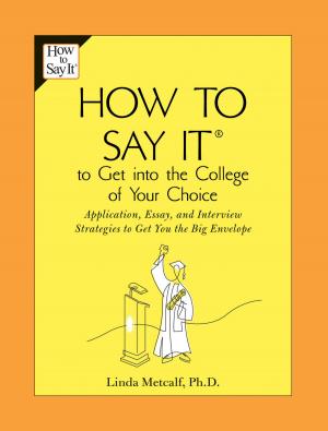 Cover of the book How to Say It to Get Into the College of Your Choice by Tobsha Learner