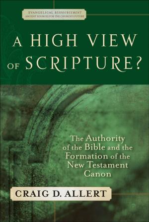 Cover of the book High View of Scripture?, A (Evangelical Ressourcement) by Wayne Gordon, John M. Perkins, Richard Mouw
