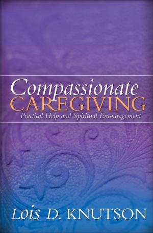 Cover of the book Compassionate Caregiving by Tony Campolo