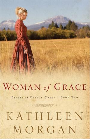 Cover of the book Woman of Grace (Brides of Culdee Creek Book #2) by Jack Hayford