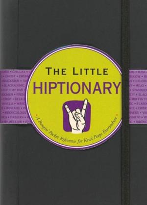 Cover of the book The Little Hiptionary by Rona Gindin