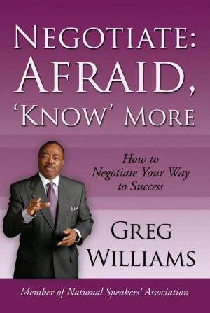 Cover of the book Negotiate: Afraid, 'Know' More by Robert Pitel