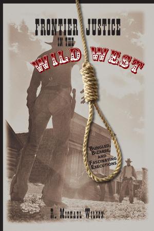 Cover of the book Frontier Justice in the Wild West by Aaron Woodard