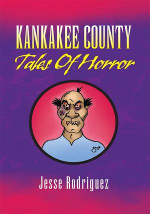 Cover of the book Kankakee County Tales of Horror by Jerry A. Burton