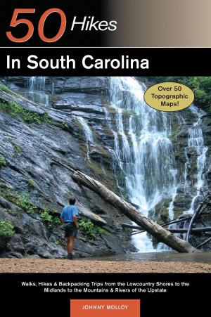 Book cover of Explorer's Guide 50 Hikes in South Carolina: Walks, Hikes & Backpacking Trips from the Lowcountry Shores to the Midlands to the Mountains & Rivers of the Upstate (Explorer's 50 Hikes)