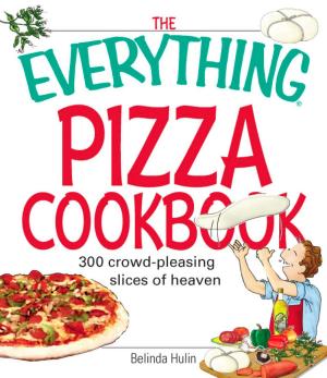 Book cover of The Everything Pizza Cookbook