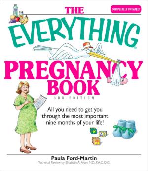 Cover of the book The Everything Pregnancy Book by Janet Anastasio, Michelle Bevilacqua, Leah Furman, Elina Furman
