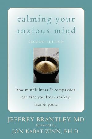 Cover of the book Calming Your Anxious Mind by Martha Davis, PhD, Elizabeth Robbins Eshelman, MSW, Matthew McKay, PhD