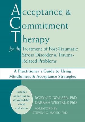 Cover of the book Acceptance and Commitment Therapy for the Treatment of Post-Traumatic Stress Disorder and Trauma-Related Problems by Richard Heyman, EdD, June Paris, Rachel Small