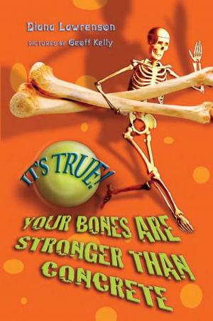 Cover of the book It's True! Your bones are stronger than concrete (26) by Ross Dobson