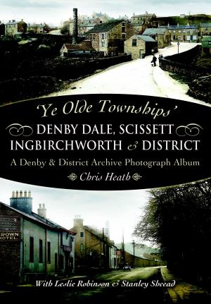Cover of the book Denby Dale, Scissett, Ingbirchworth & District by Eric Jessop