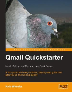 Cover of the book Qmail Quickstarter: Install, Set Up and Run your own Email Server by Deepak Agarwal, Abhimanyu Singh