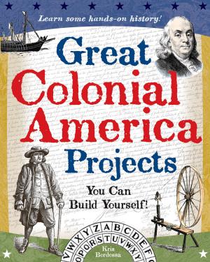 Cover of the book Great Colonial America Projects by Cynthia  Light Brown, Grace Brown