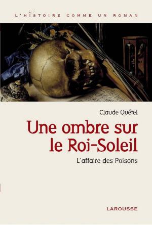 Cover of the book Une ombre sur le roi Soleil - L'affaire des Poisons by Nathalie Carnet, Camille Antoine