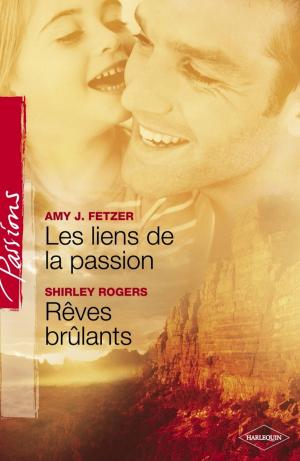 Book cover of Les liens de la passion - Rêves brûlants (Harlequin Passions)