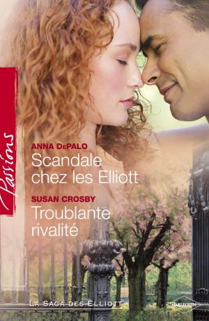 Cover of the book Scandale chez les Elliott - Troublante rivalité (Harlequin Passions) by C.M. Walker