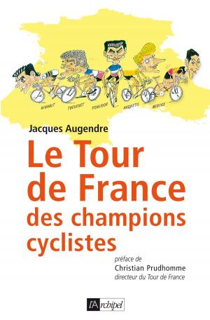 Cover of the book Le tour de France des champions cyclistes by Pierre Lunel