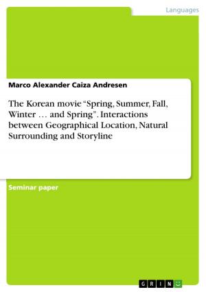 Cover of the book The Korean movie 'Spring, Summer, Fall, Winter ... and Spring'. Interactions between Geographical Location, Natural Surrounding and Storyline by Marnie Peterson