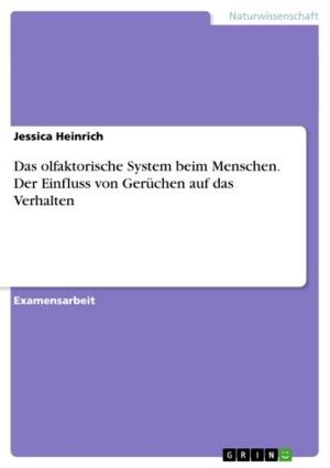 Cover of the book Das olfaktorische System beim Menschen. Der Einfluss von Gerüchen auf das Verhalten by Vicky Tlatlik