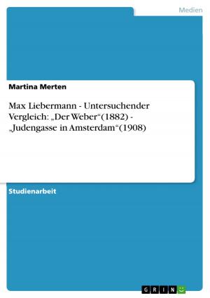 Cover of the book Max Liebermann - Untersuchender Vergleich: 'Der Weber'(1882) - 'Judengasse in Amsterdam'(1908) by Hendrik Thurnes