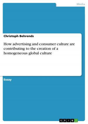 Cover of the book How advertising and consumer culture are contributing to the creation of a homogeneous global culture by Anonym
