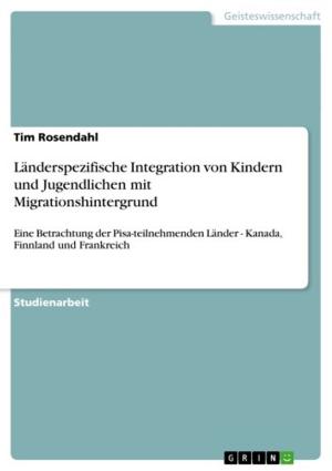 Cover of the book Länderspezifische Integration von Kindern und Jugendlichen mit Migrationshintergrund by Nadin Hirsch