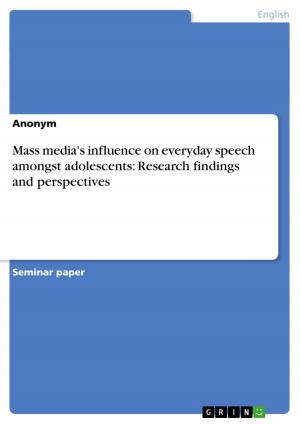Cover of the book Mass media's influence on everyday speech amongst adolescents: Research findings and perspectives by Alexander Reck