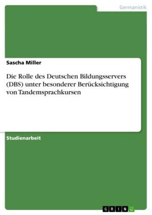 Cover of the book Die Rolle des Deutschen Bildungsservers (DBS) unter besonderer Berücksichtigung von Tandemsprachkursen by Ben Illesch