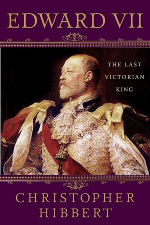 Cover of the book Edward VII: The Last Victorian King by Christopher Hibbert, St. Martin's Press