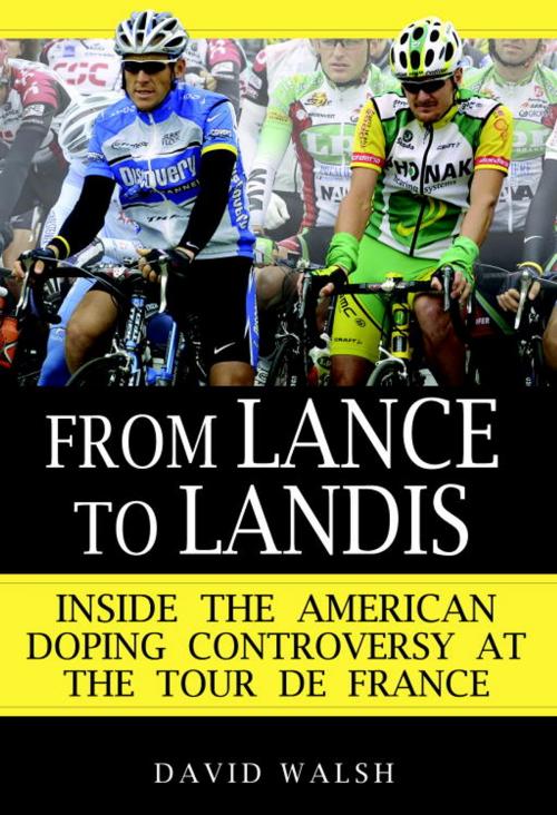 Cover of the book From Lance to Landis by David Walsh, Random House Publishing Group