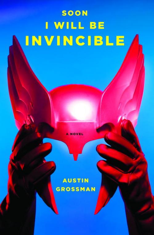 Cover of the book Soon I Will Be Invincible by Austin Grossman, Knopf Doubleday Publishing Group