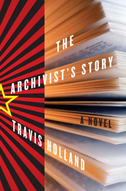 Cover of the book The Archivist's Story by Travis Holland, Random House Publishing Group