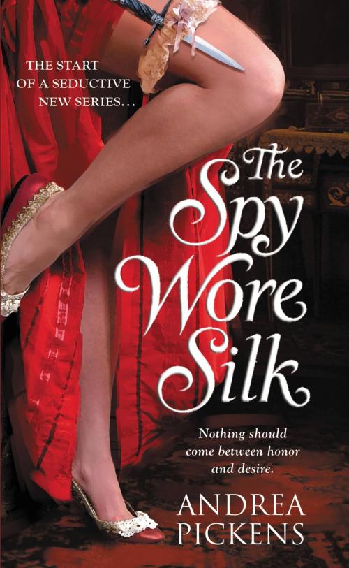Cover of the book The Spy Wore Silk by Andrea Pickens, Grand Central Publishing
