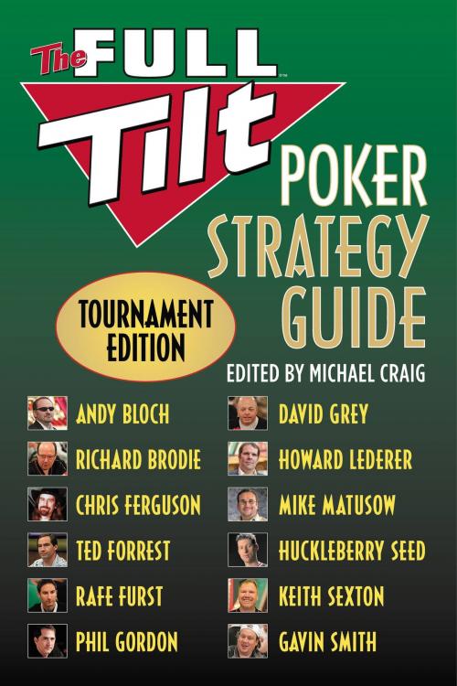 Cover of the book The Full Tilt Poker Strategy Guide by Andy Bloch, Richard Brodie, Chris Ferguson, Ted Forrest, Rafe Furst, Phil Gordon, David Grey, Howard Lederer, Mike Matusow, Huckleberry Seed, Gavin Smith, Keith Sexton, Grand Central Publishing