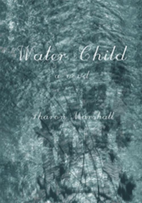 Cover of the book Water Child by Sharon Marshall, iUniverse