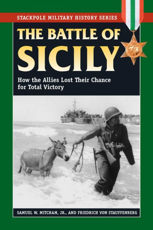 Cover of the book The Battle of Sicily by Samuel W. Mitcham Jr., Friedrich von Stauffenberg, Stackpole Books