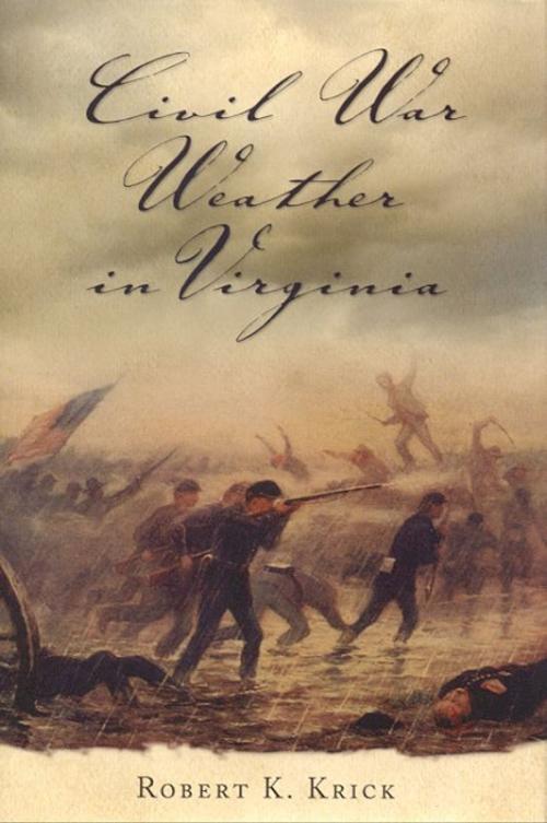 Cover of the book Civil War Weather in Virginia by Robert K. Krick, University of Alabama Press