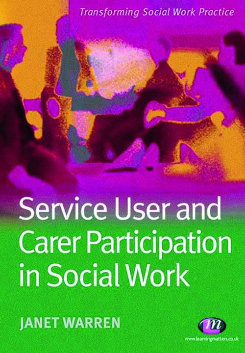 Cover of the book Service User and Carer Participation in Social Work by Dr Janet Warren, SAGE Publications