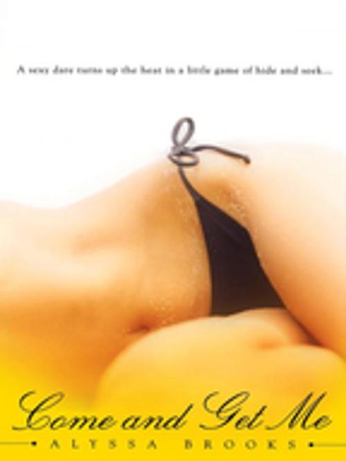 Cover of the book Come and Get Me by Alyssa Brooks, Penguin Publishing Group