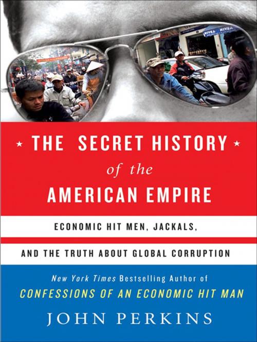 Cover of the book The Secret History of the American Empire by John Perkins, Penguin Publishing Group