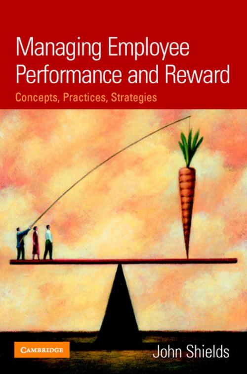 Cover of the book Managing Employee Performance and Reward by Professor John Shields, Cambridge University Press