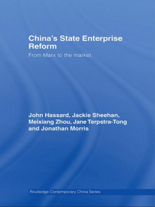 Cover of the book China's State Enterprise Reform by John Hassard, Jackie Sheehan, Meixiang Zhou, Jane Terpstra-Tong, Jonathan Morris, Taylor and Francis