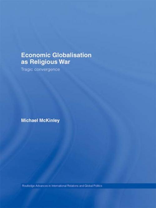 Cover of the book Economic Globalisation as Religious War by Michael McKinley, Taylor and Francis