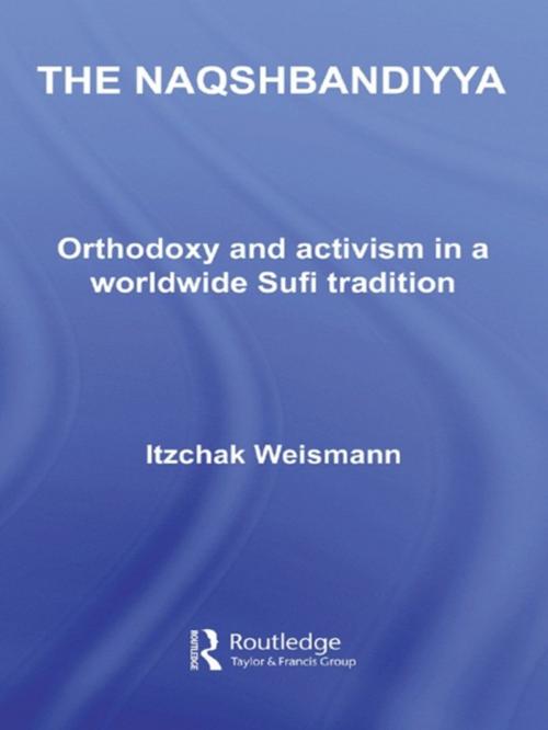 Cover of the book The Naqshbandiyya by Itzchak Weismann, Taylor and Francis